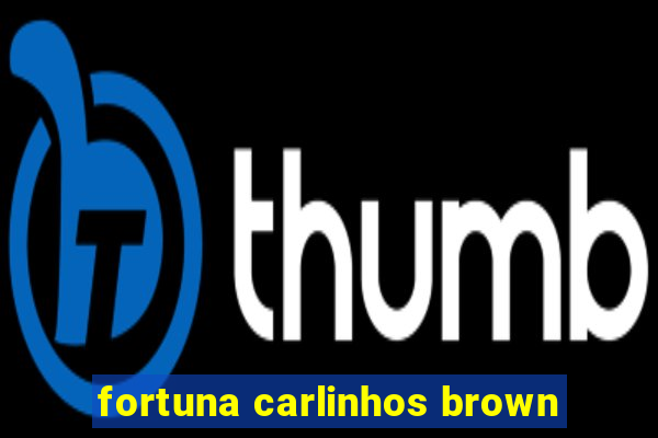 fortuna carlinhos brown